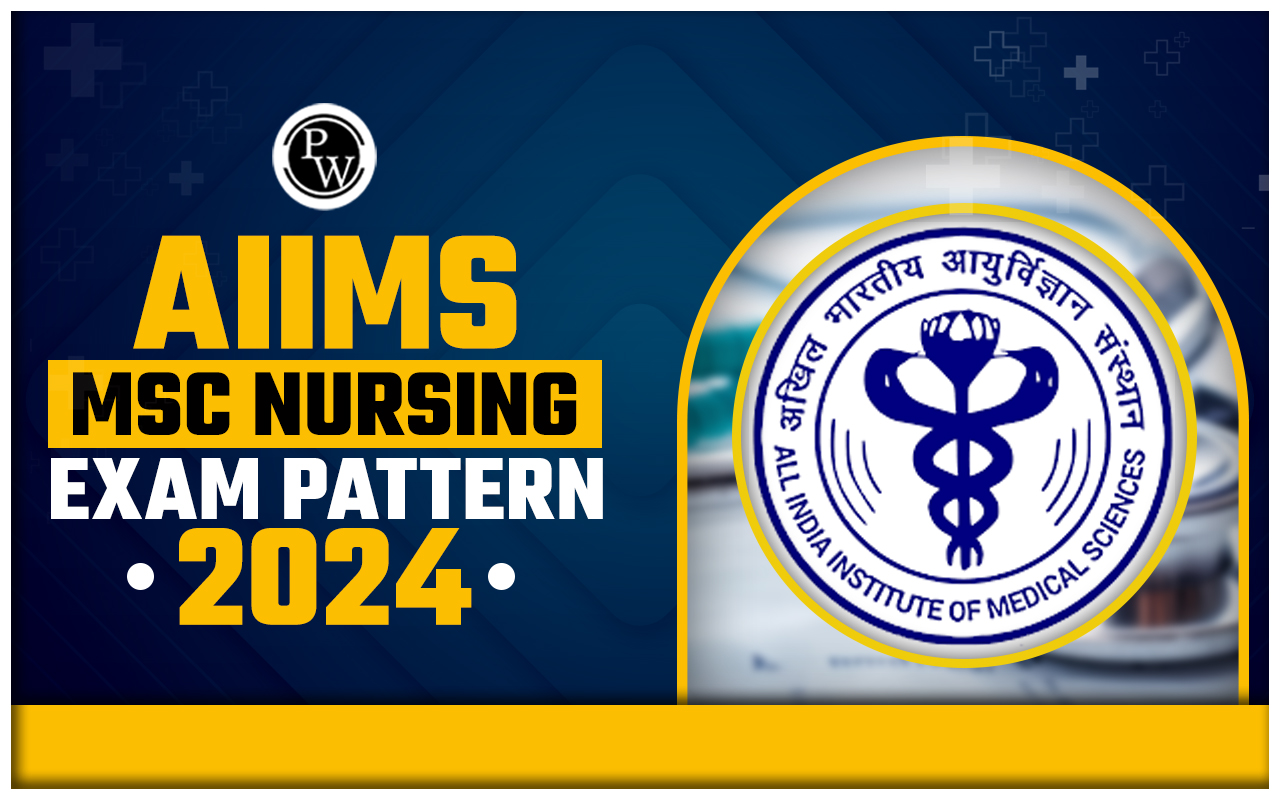 AIIMS MSc Nursing Exam Pattern 2024, Check Marking Scheme, Sectional Breakdown