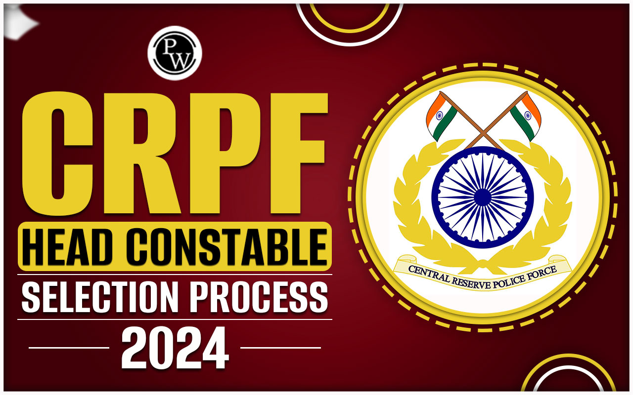 CRPF Head Constable Selection Process 2024
