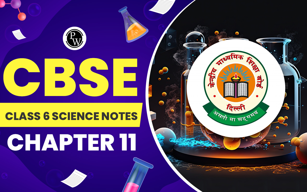 CBSE Class 6 Science Notes Chapter 11