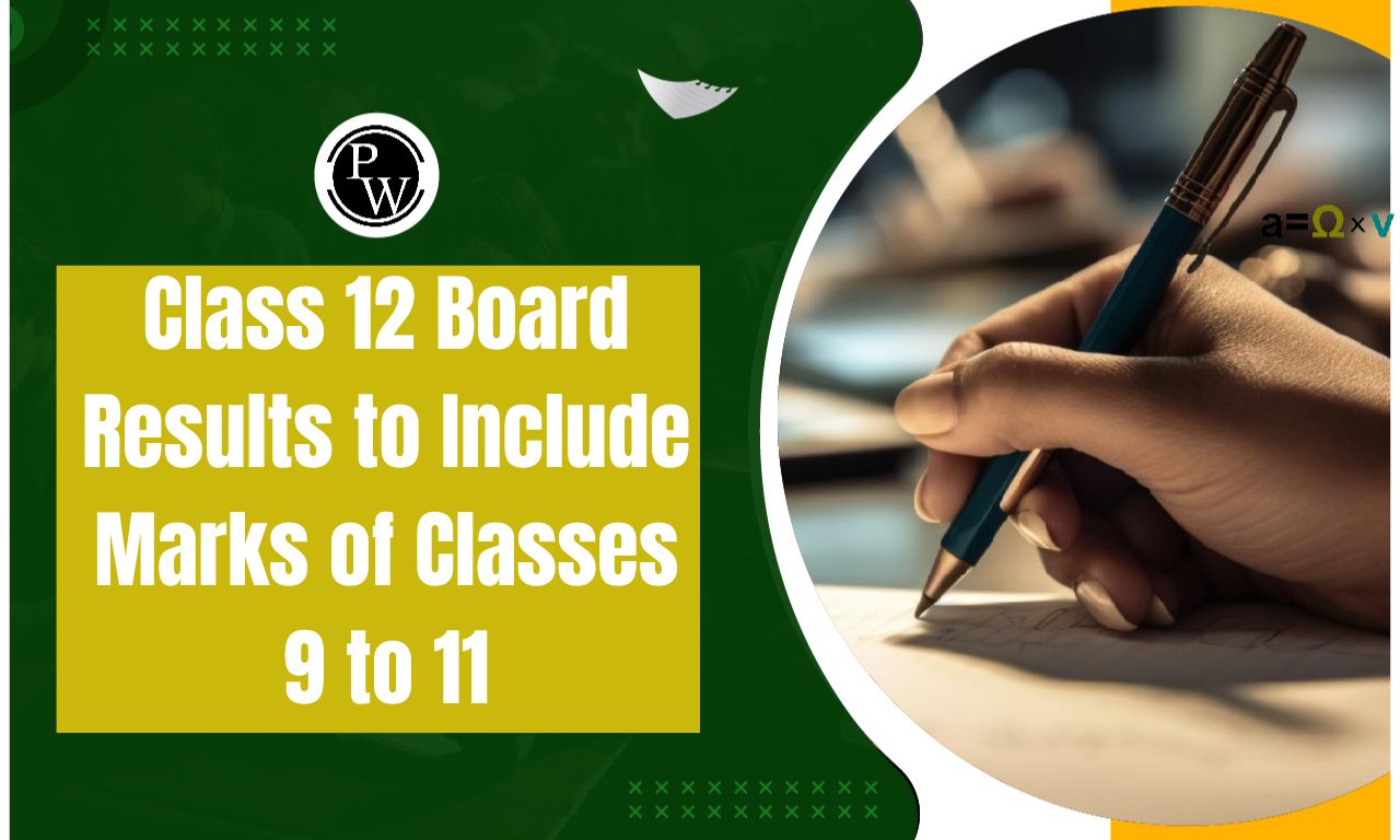 Class 12 Board Results to Include Marks of Classes 9 to 11