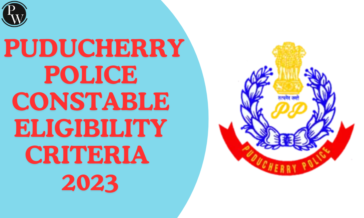 Puducherry Police Constable Eligibility Criteria 2023