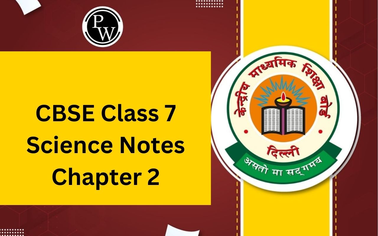 CBSE Class 7 Science Notes Chapter 2