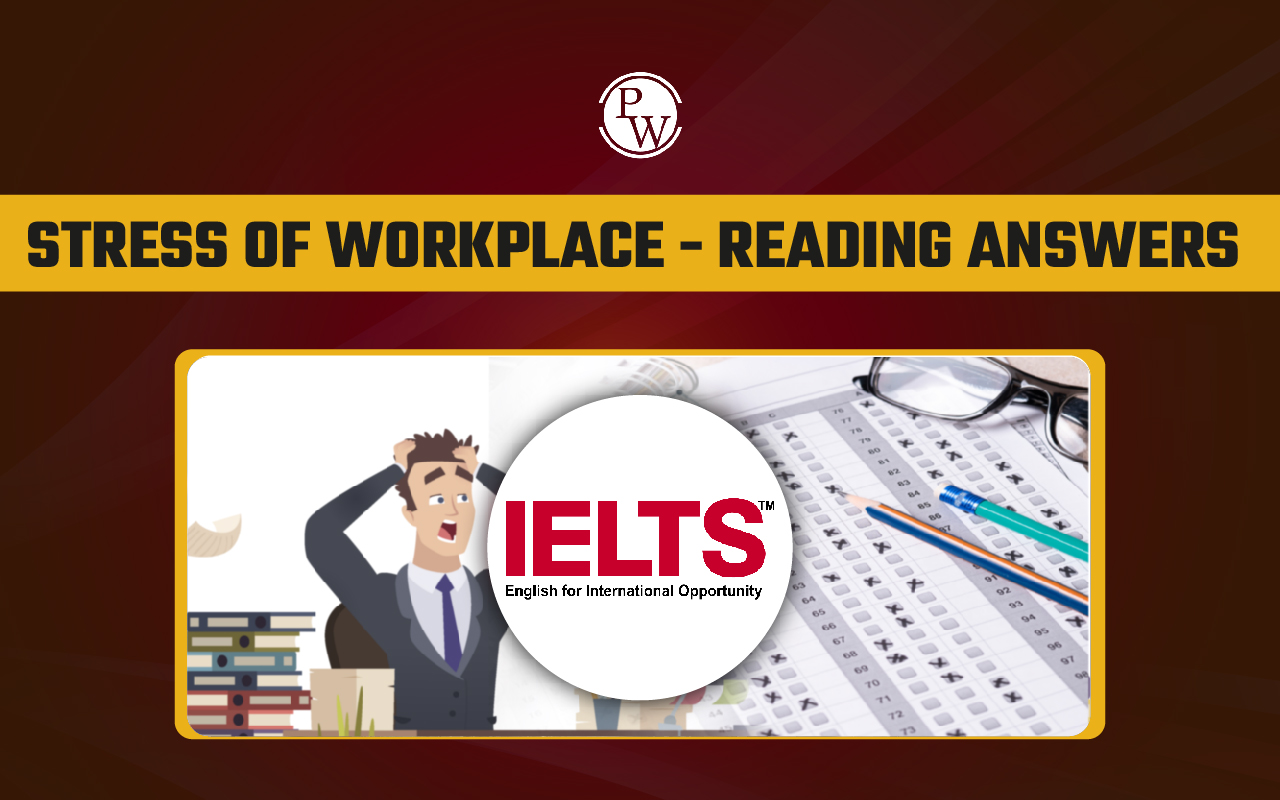 Stress of Workplace Reading Answers, IELTS Reading Passage