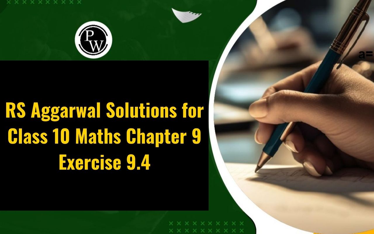 RS Aggarwal Solutions for Class 10 Maths Chapter 9 Exercise 9.4