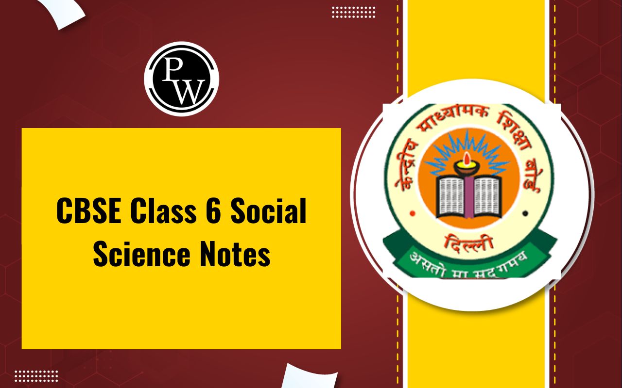 CBSE Class 6 Social Science Notes