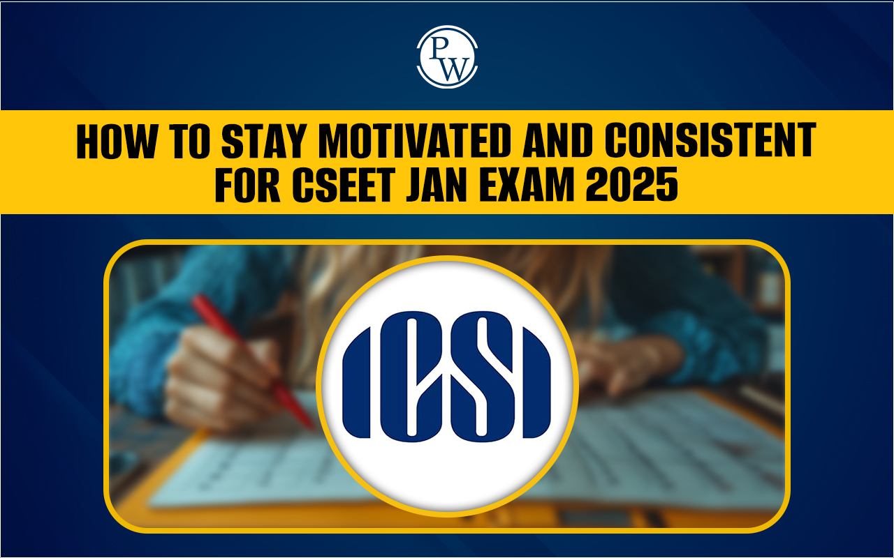 How to Stay Motivated and Consistent for the CSEET January 2025 Exam?