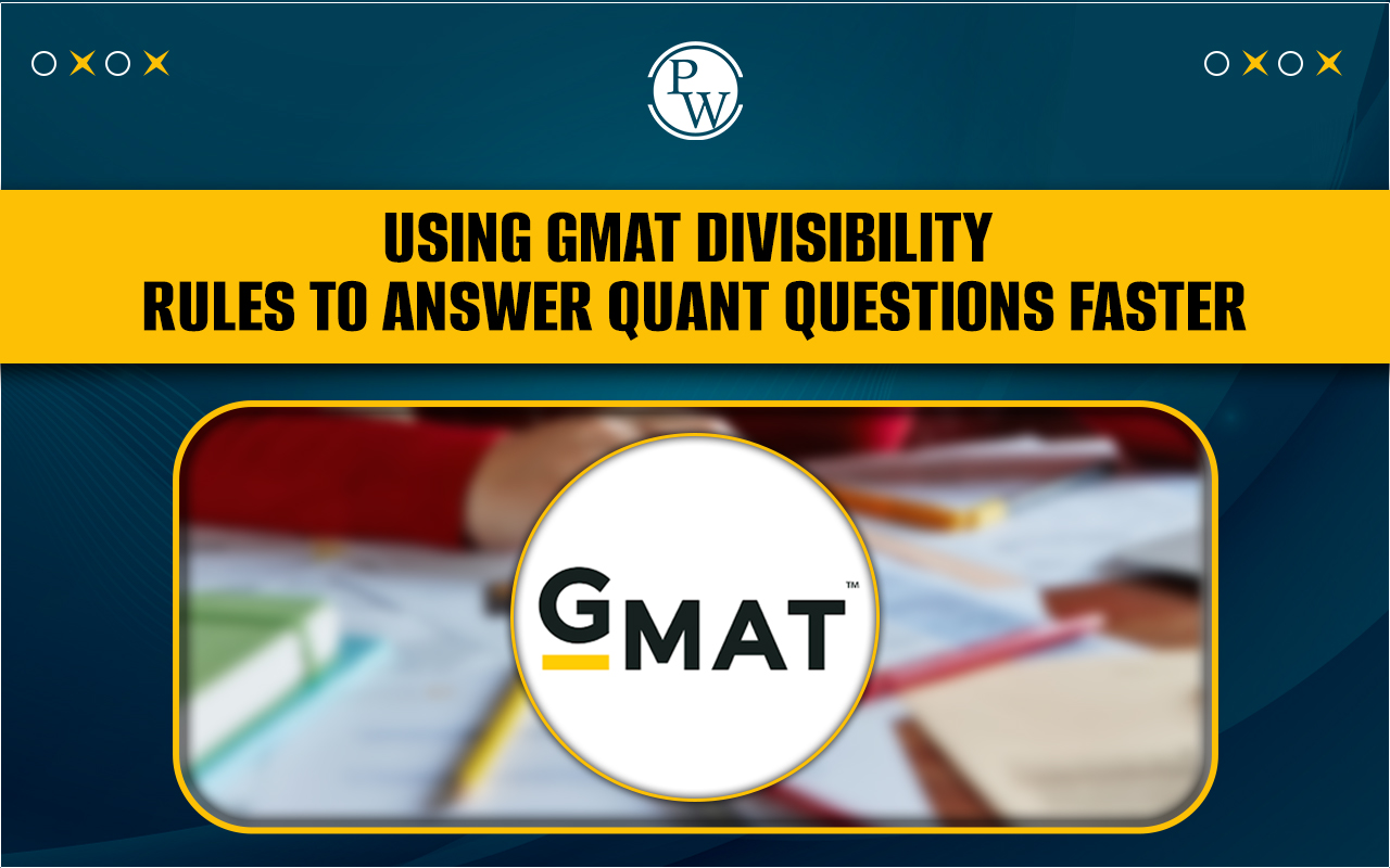 Using GMAT Divisibility Rules to Answer Quant Questions Faster