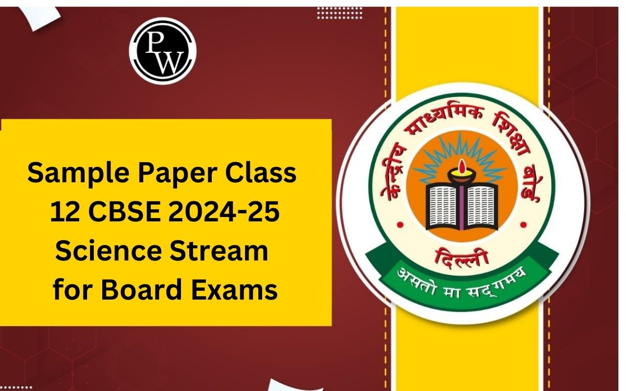 Sample Paper Class 12 CBSE 2024-25 Science Stream for Board Exams
