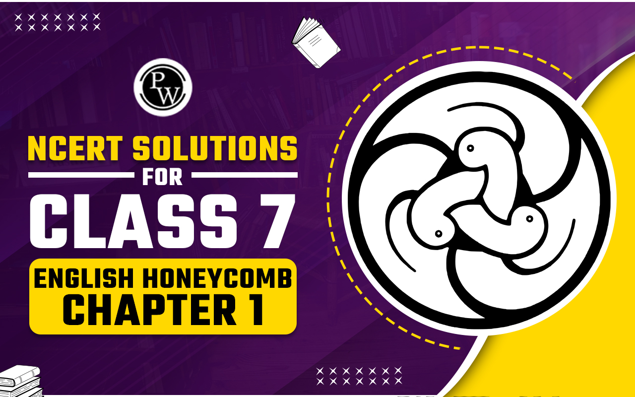 NCERT Solutions for Class 7 English Honeycomb Chapter 1