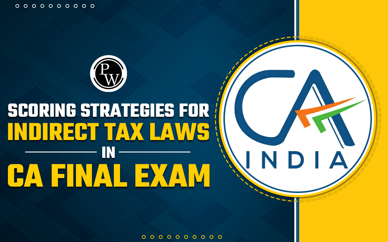 Scoring Strategies for Indirect Tax Laws in CA Final Exams