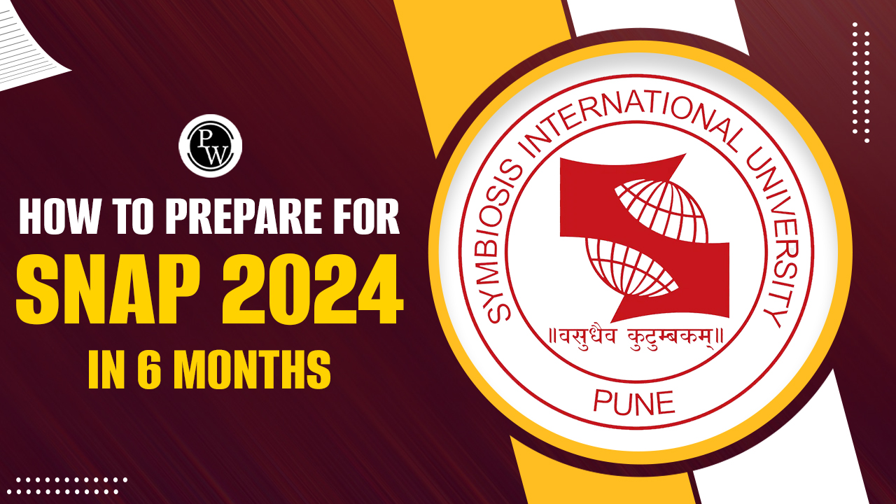 How to Prepare for SNAP 2024 in 6 Months?