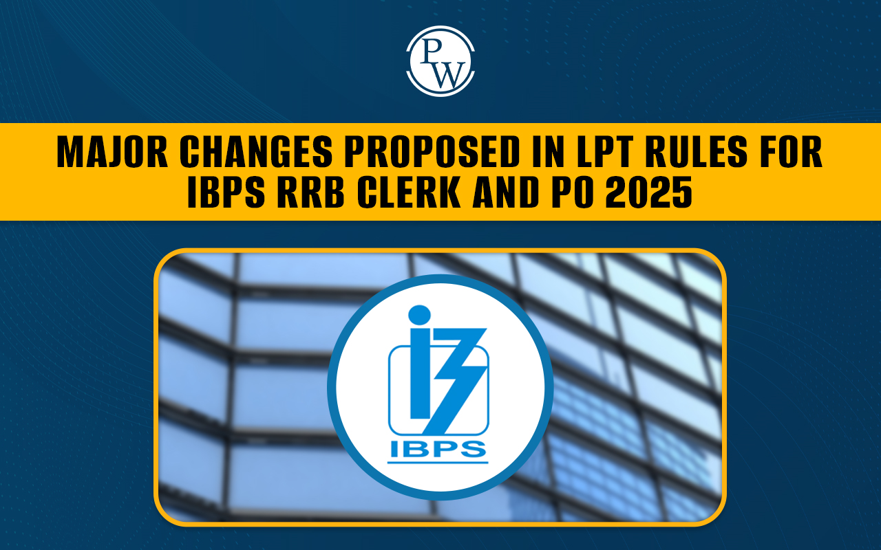 Major Changes Proposed in LPT Rules for IBPS RRB Clerk and PO 2025