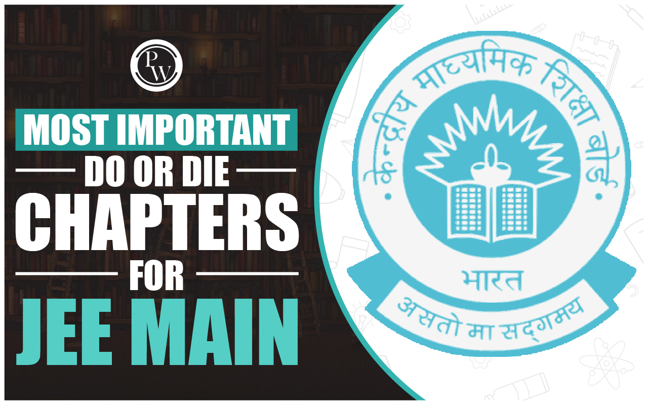 Most Important Do Or Die Chapters For JEE Main 2025