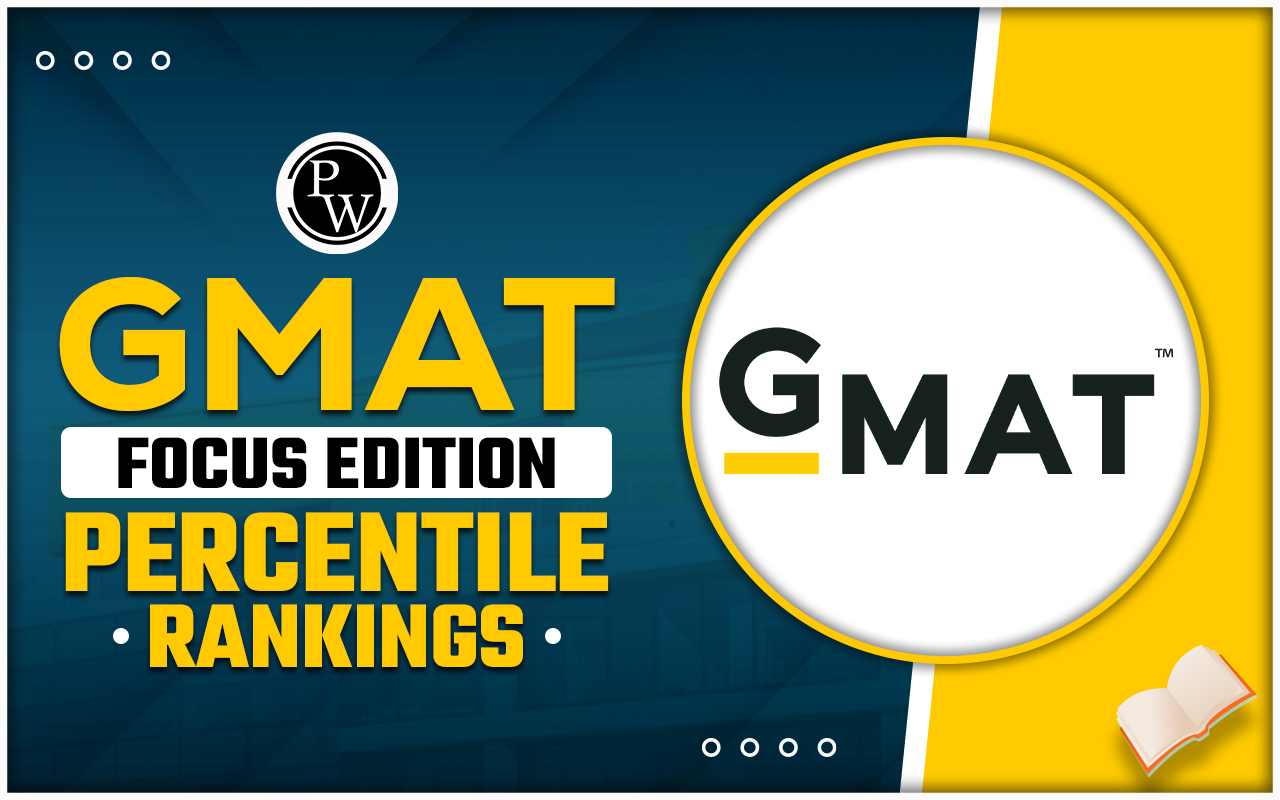 GMAT Focus Edition Percentile Rankings: Section-Wise Score and Percentile