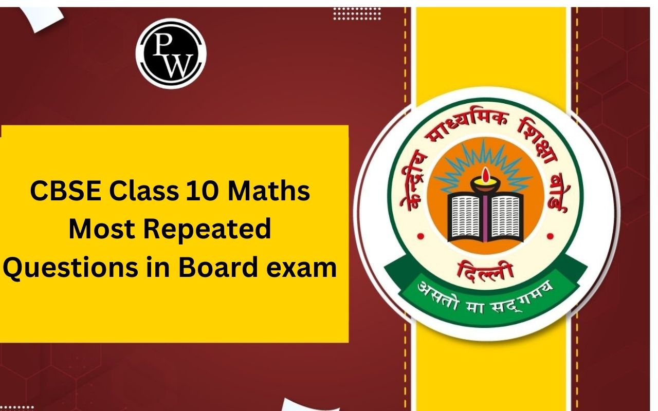 CBSE Class 10 Maths Most Repeated Questions in Board exam