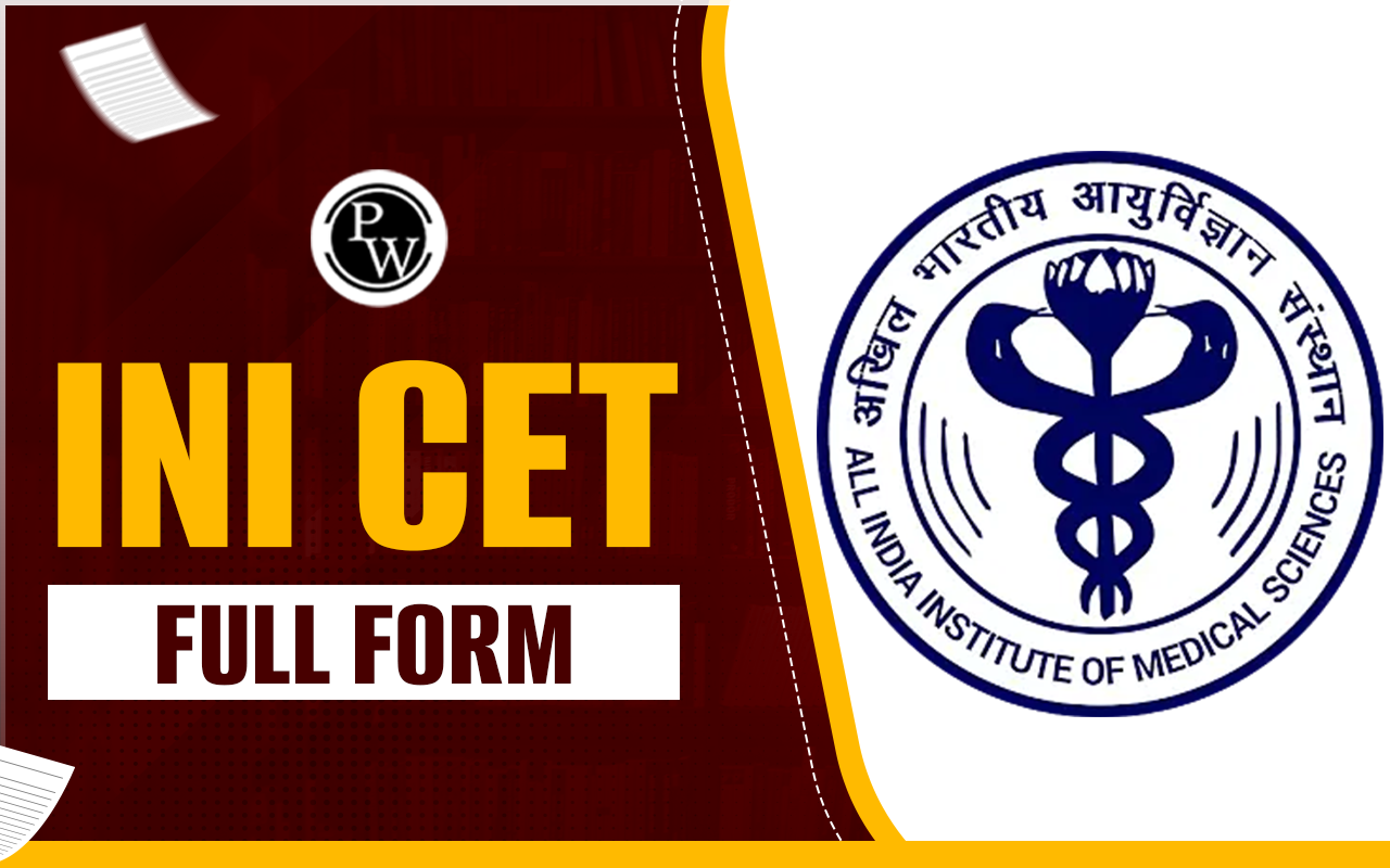 INI CET Full Form, Institute of National Importance Combined Entrance Test