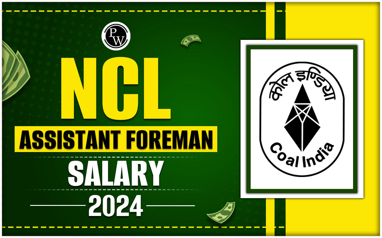 NCL Assistant Foreman Salary 2024, Job Profile, Perks, Allowances