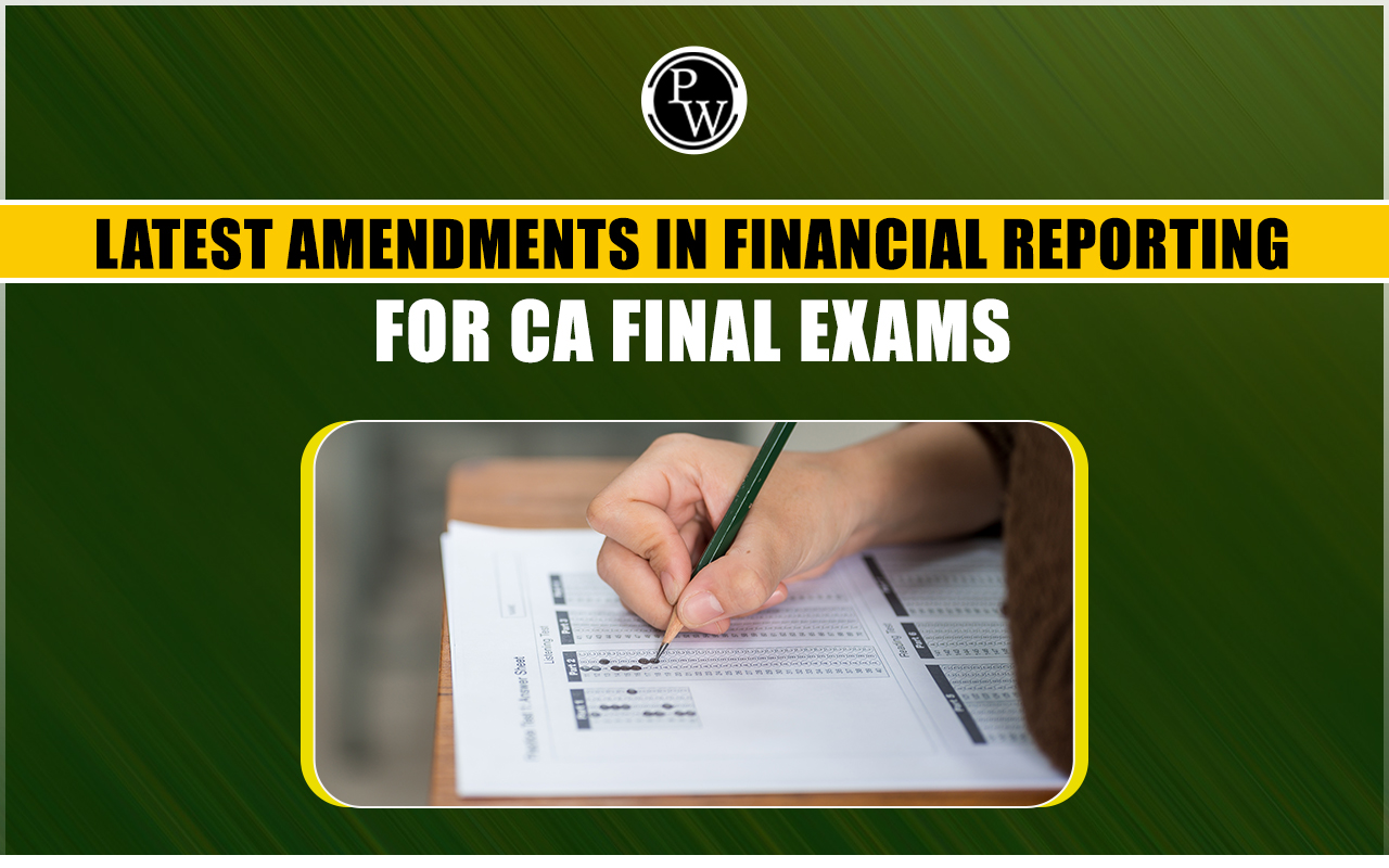 Latest Amendments in Financial Reporting for CA Final Exams