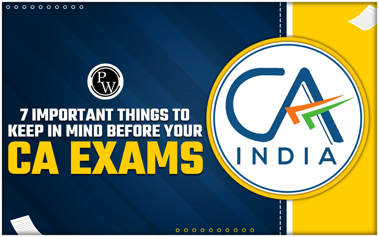 7 Important Things to Keep in Mind Before Your CA Exams