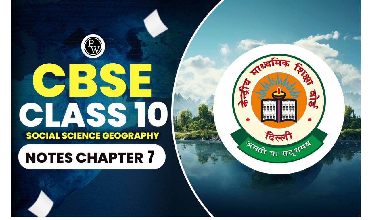 CBSE Class 10 Social Science Geography Notes Chapter 7