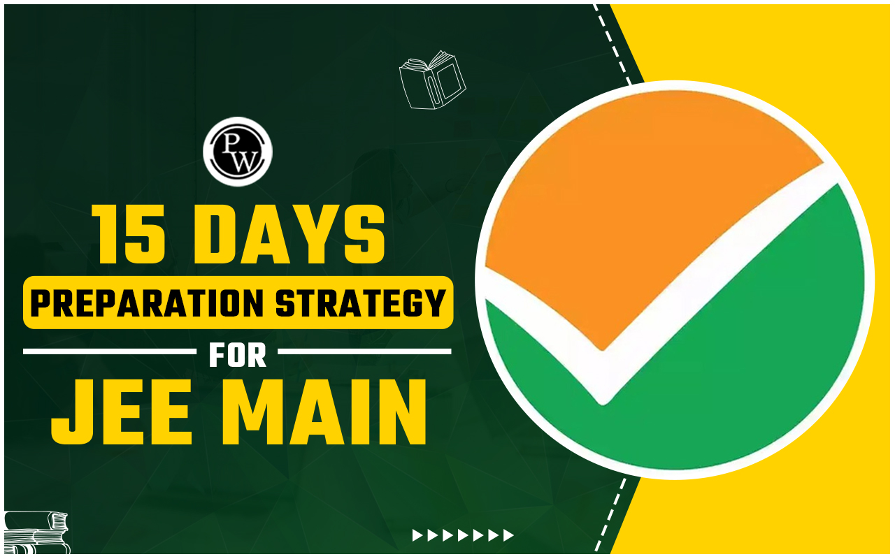 Last 15 Days Strategy for JEE Main 2024 Session 2