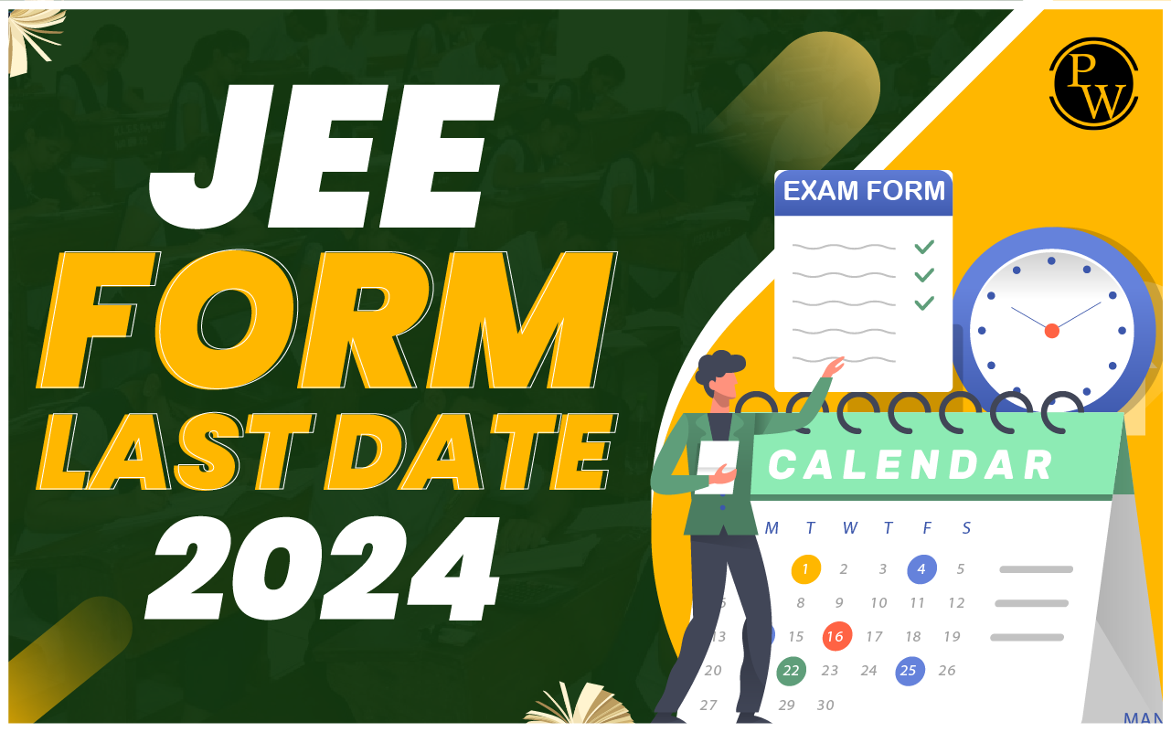 JEE Form Last Date 2024, Session 1 And 2 Application Form Correction Date