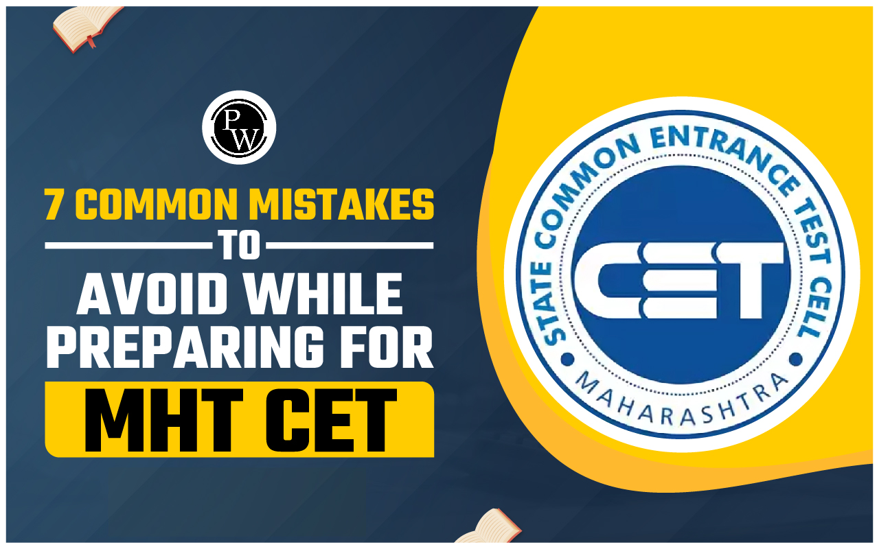 7 Common Mistakes to Avoid While Preparing for MHT CET