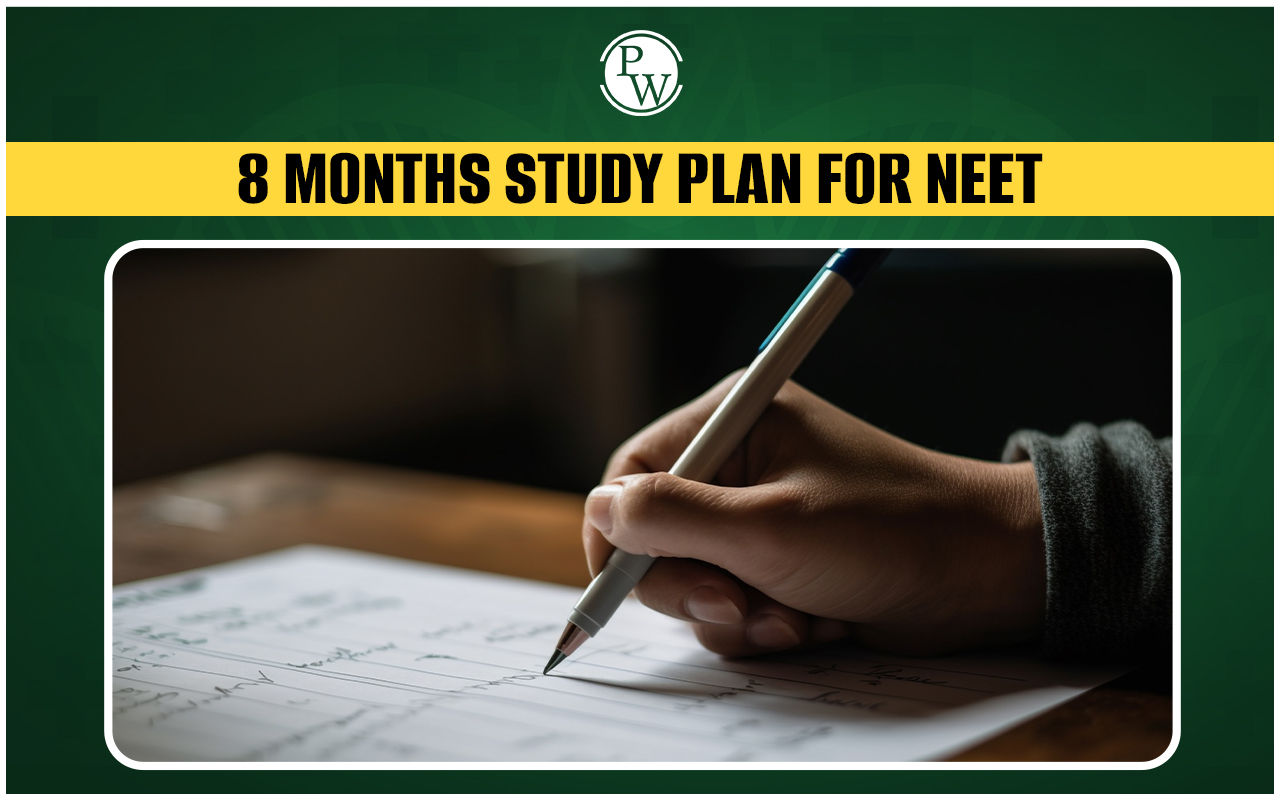 8 Months Study Plan for NEET 2025, Timetable, Score 650+ Marks