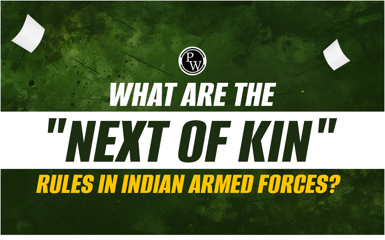 What are the Next of Kin Rules in Indian Armed Forces?