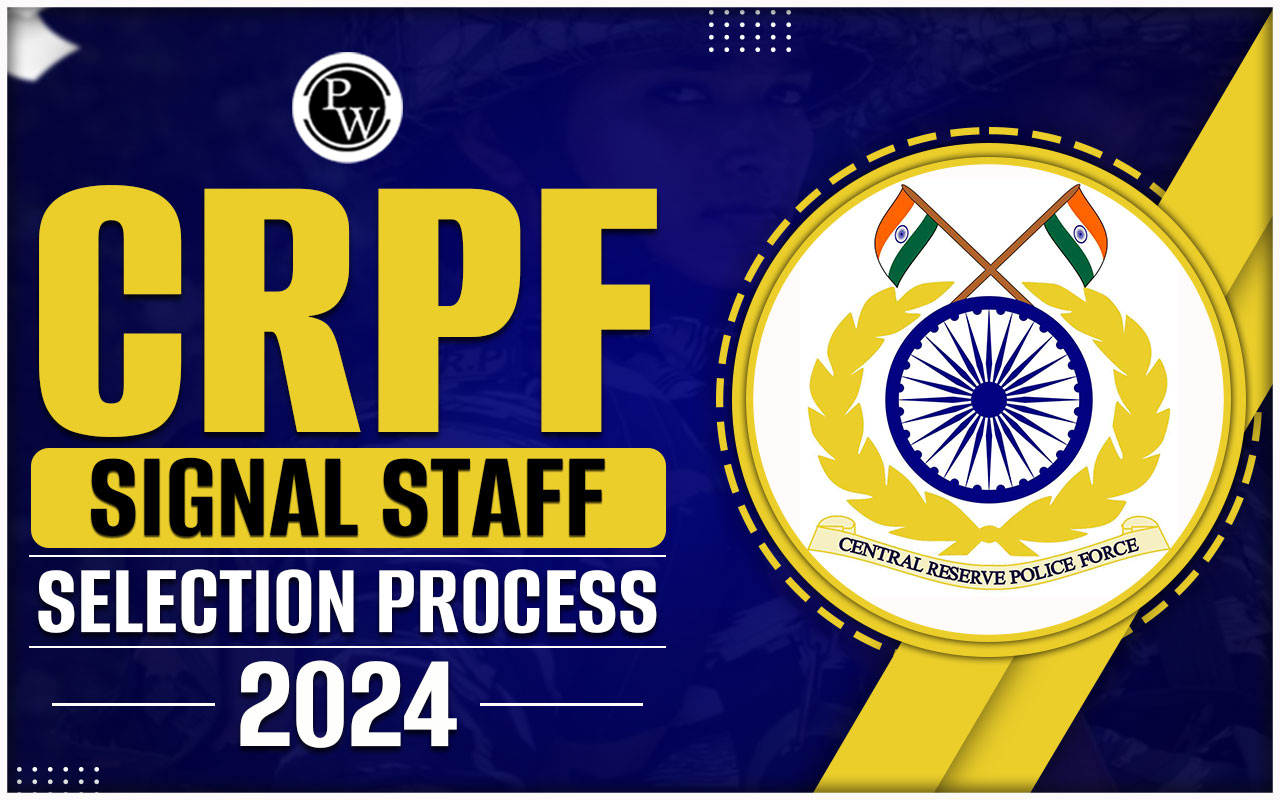 CRPF Signal Staff Selection Process 2024