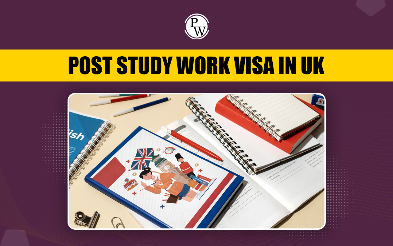 Post Study Work Visa In UK, Bnefits, Eligibility, How to Apply?