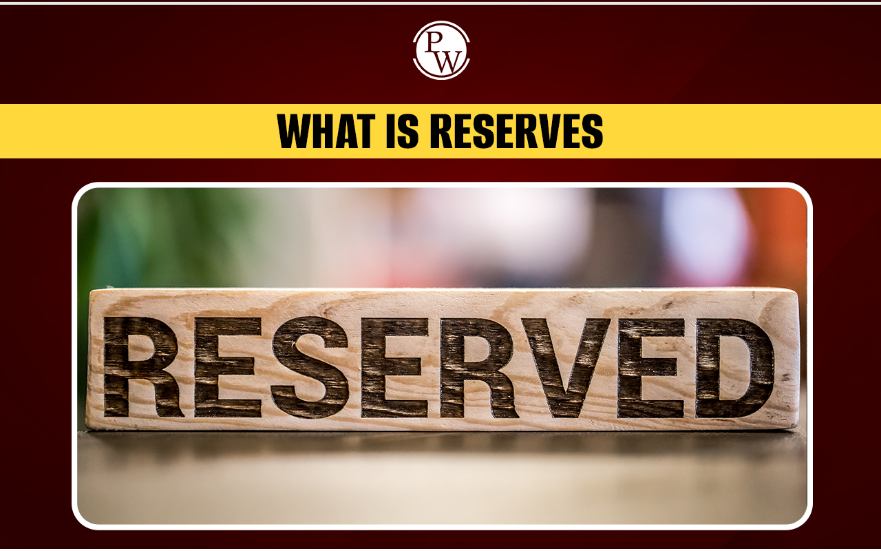 What Is Reserves? Purpose, Types, and Importance