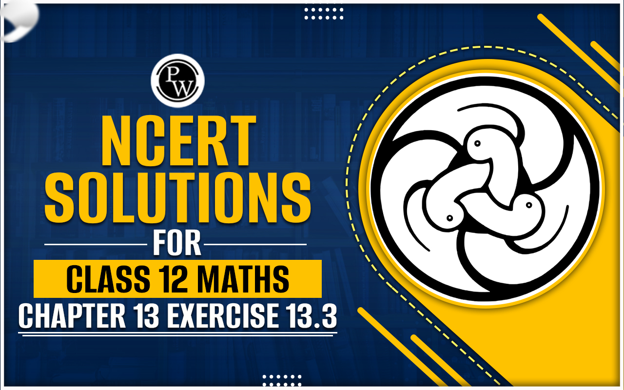 NCERT Solutions for Class 12 Maths Chapter 13 Exercise 13.3