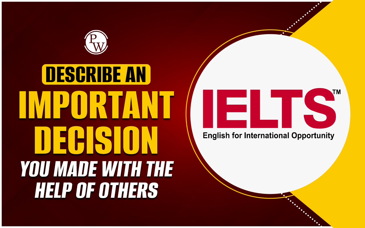 Describe an important decision you made with the help of others