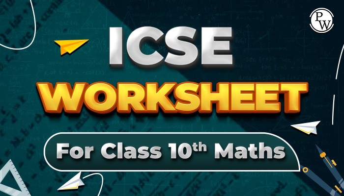 ICSE Worksheet class 10