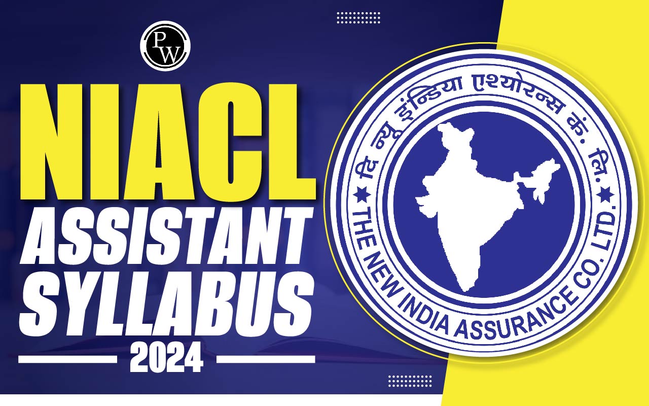 NIACL Assistant Syllabus 2024, Exam Pattern, Subject wise Syllabus