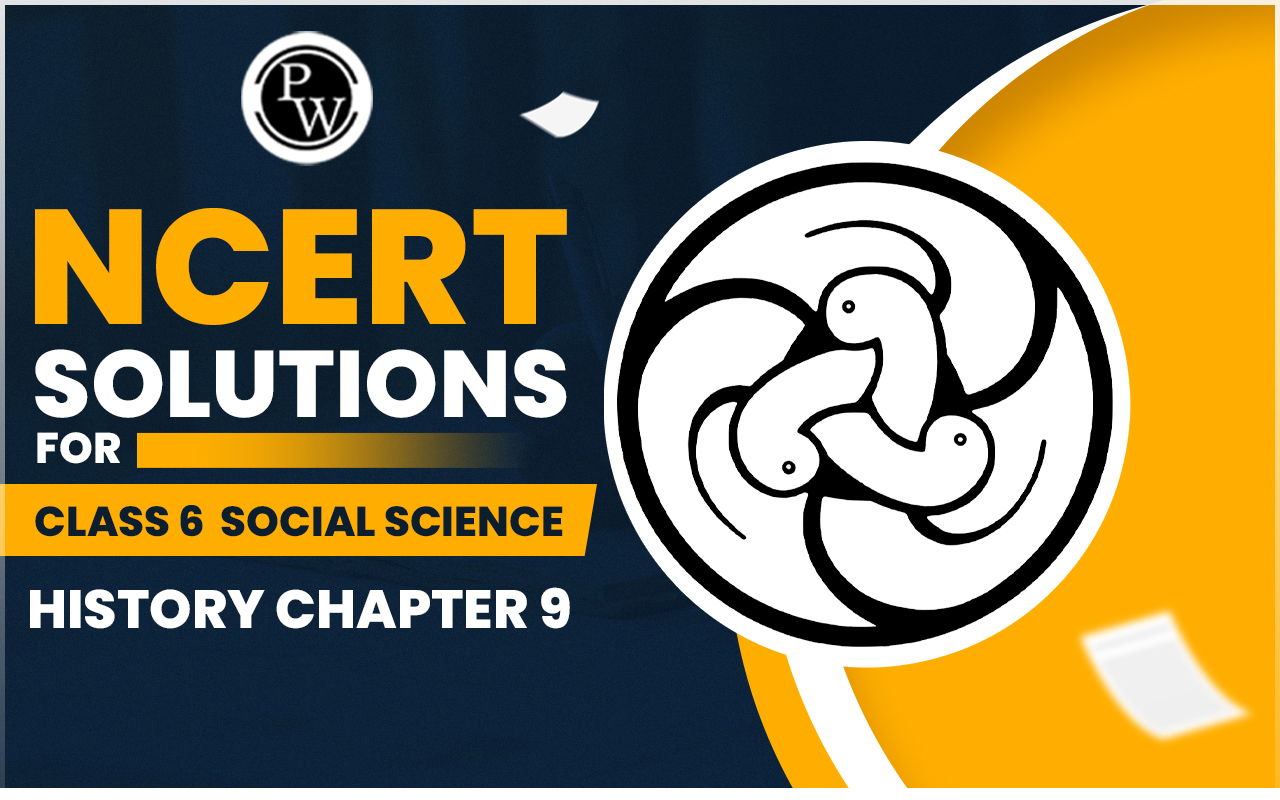 NCERT Solutions for Class 6 Social Science History Chapter 9