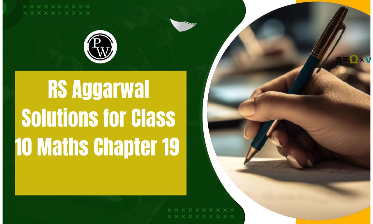 RS Aggarwal Solutions for Class 10 Maths Chapter 19