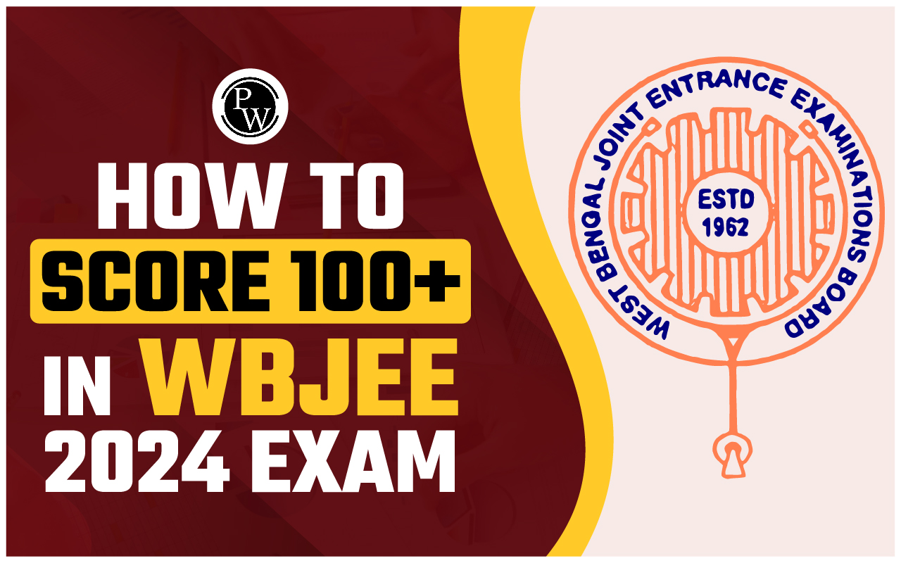 How to Score 100+ in WBJEE 2024 Exam