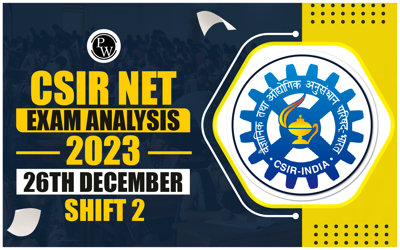 CSIR NET Exam Analysis 2023 26th December Shift 2