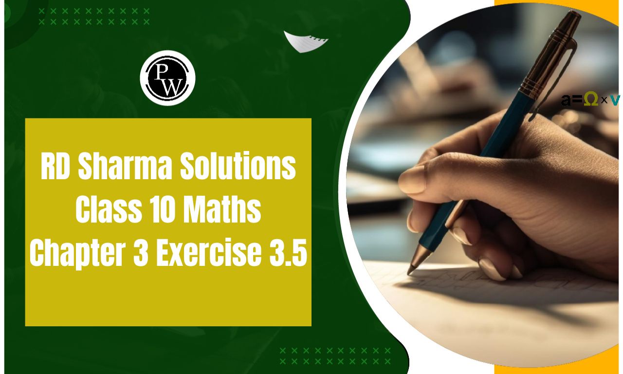 RD Sharma Solutions Class 10 Maths Chapter 3 Exercise 3.5