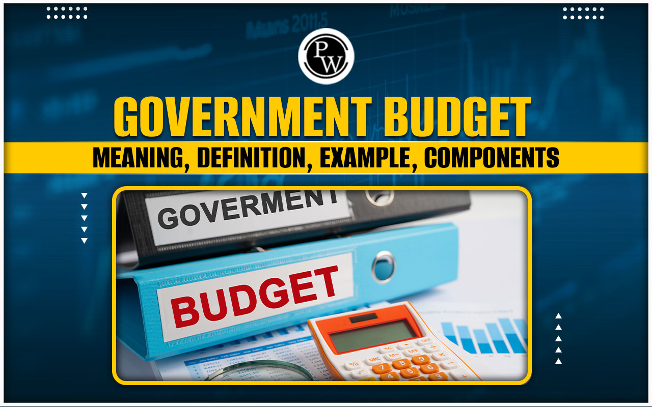 Government Budget, Meaning, Definition, Example, Components