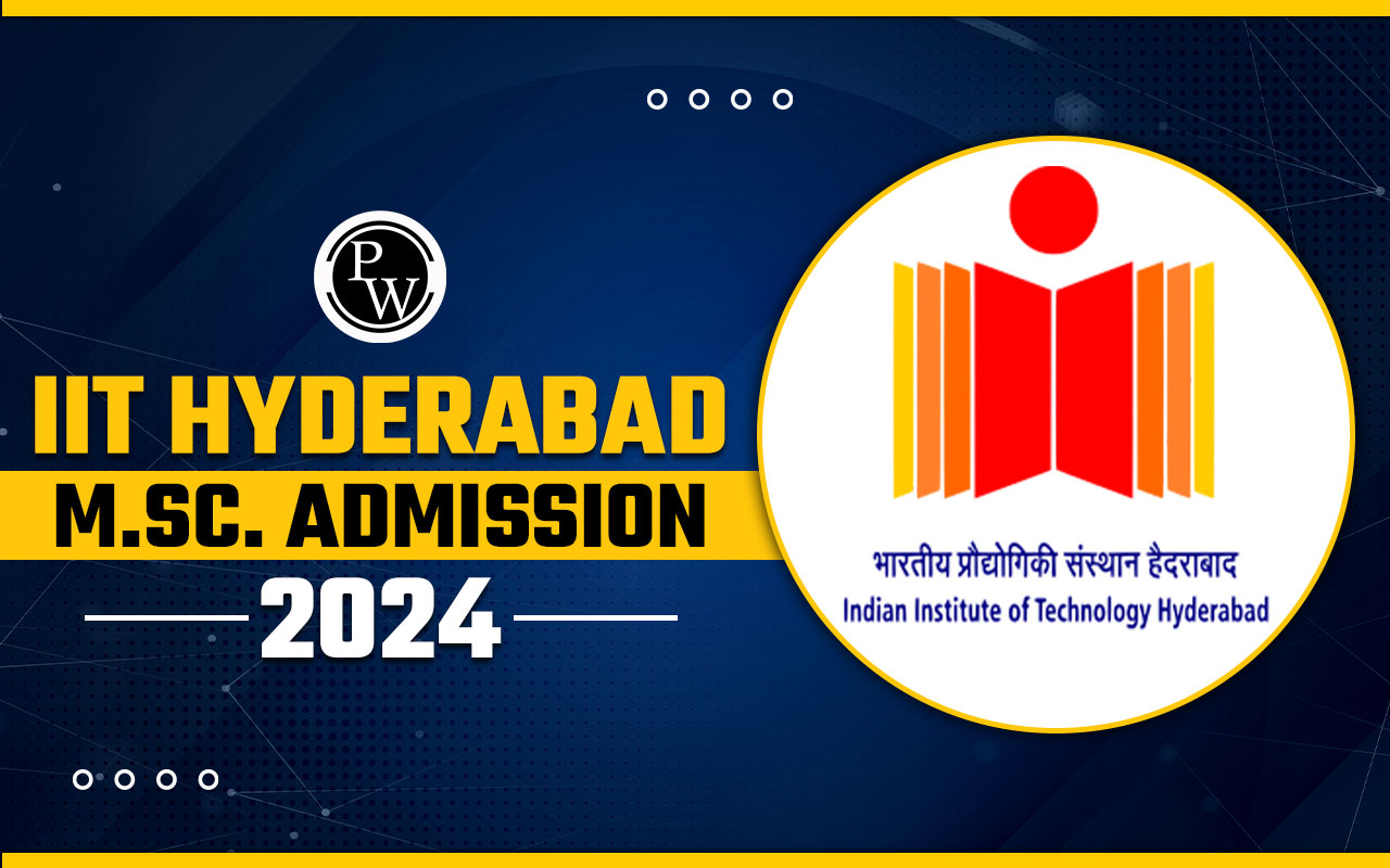 IIT Hyderabad M.Sc. Admission 2024