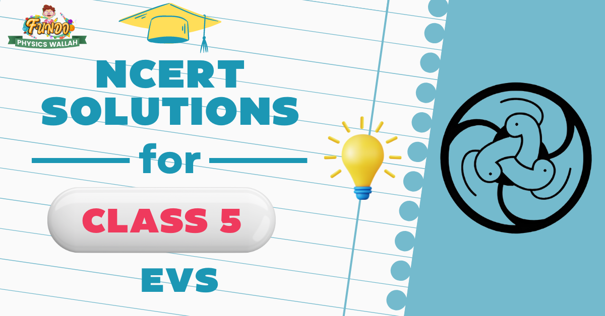 Ncert solutions for class 5 evs 2024 25