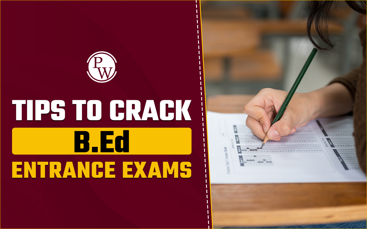 Tips to Crack B.Ed. Entrance Exams