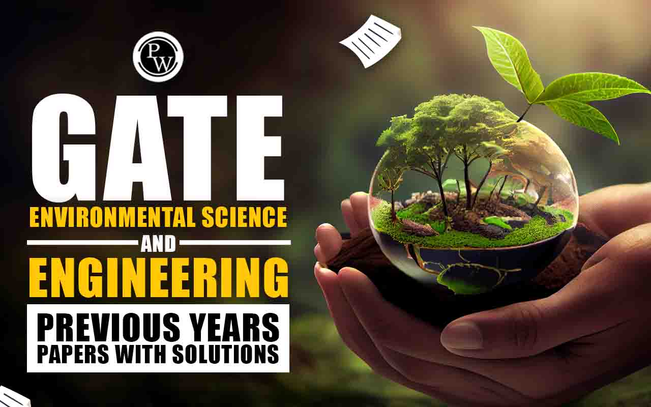 GATE Environmental Science and Engineering Previous Years Papers with Solutions, Download Free PDF