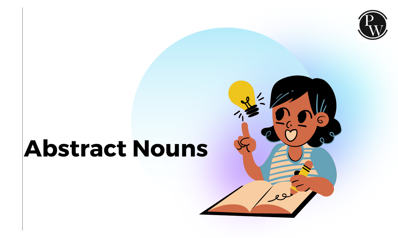 Abstract Nouns, Definition, Examples of Abstract Noun And Uses
