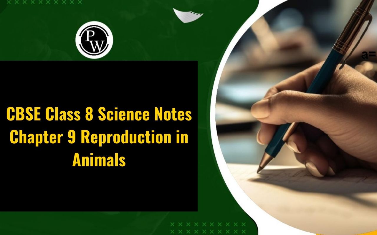 CBSE Class 8 Science Notes Chapter 9 Reproduction in Animals