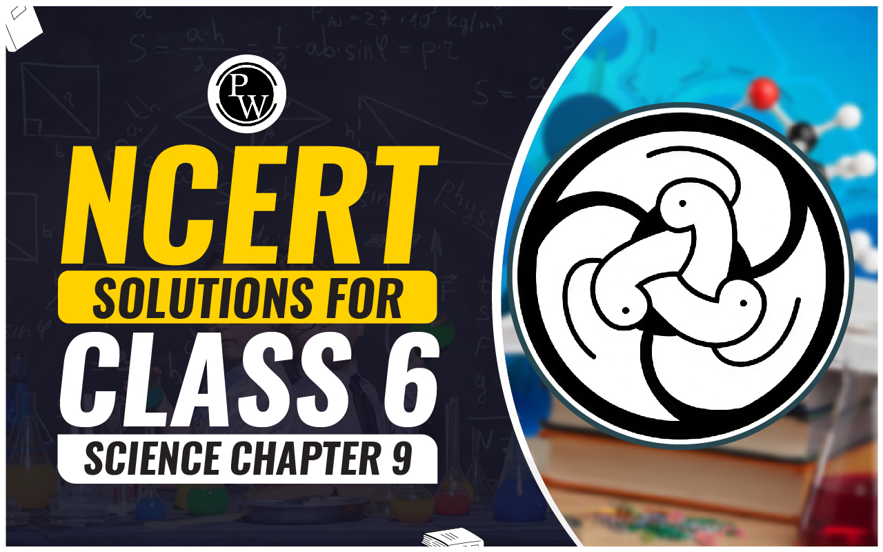 NCERT Solutions For Class 6 Science Chapter 9