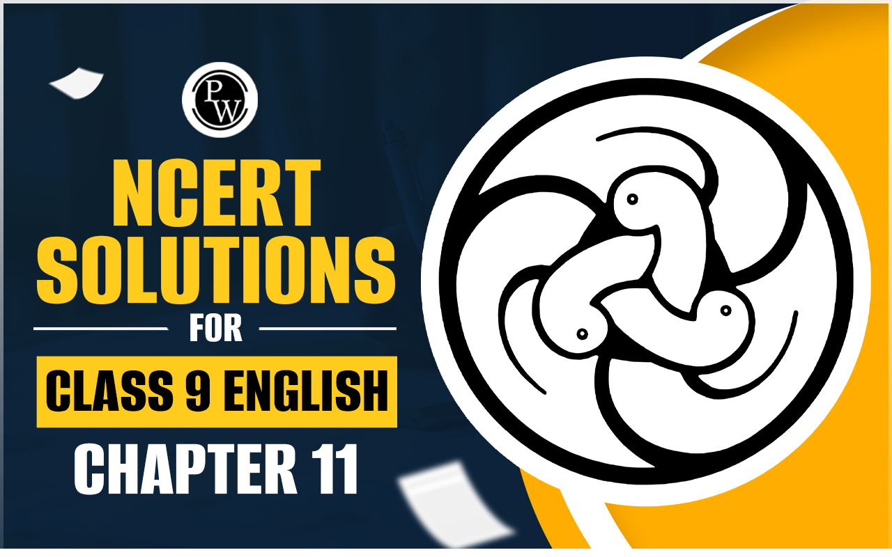 NCERT Solutions for Class 9 English Chapter 11